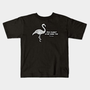 Flamingo - This Planet Is My Home Too - bird lovers design Kids T-Shirt